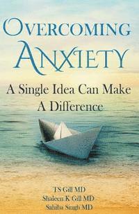 bokomslag Overcoming Anxiety: A Single Idea Can Make a Difference