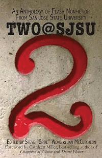 Two@SJSU: An anthology of flash nonfiction from San Jose State University 1