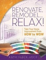 bokomslag Renovate, Remodel...Relax!