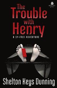 bokomslag The Trouble with Henry: A Sy-Frei Adventure