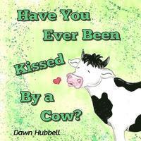 Have You Ever Been Kissed By A Cow? 1