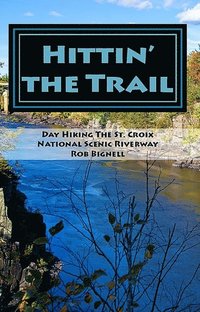 bokomslag Hittin' the Trail: Day Hiking the St. Croix National Scenic Riverway