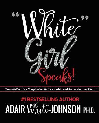 bokomslag 'white Girl Speaks': Empowering, Inspiring and Motivational Messages to Change Your Life