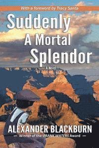 Suddenly a Mortal Splendor 1