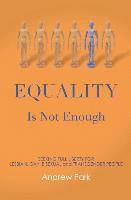 bokomslag Equality Is Not Enough: Seeking Full Liberty for Lesbian, Gay, Bisexual and Transgender Americans