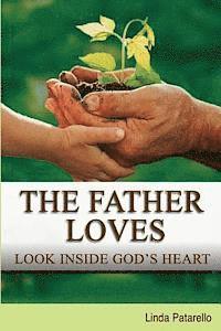 bokomslag The Father Loves: Look Inside God's Heart