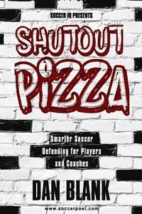 bokomslag Soccer iQ Presents Shutout Pizza: Smarter Soccer Defending for Players and Coaches