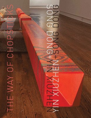 Sarah Archer - Song Dong & Yin Xiuzhen: The Way of Chopsticks, Häftad