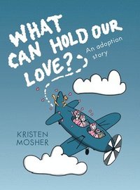 bokomslag What Can Hold Our Love? An Adoption Story