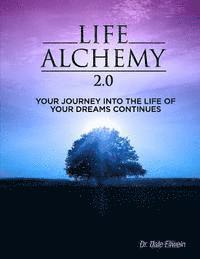 bokomslag Life Alchemy 2.0: Your Journey into the Life of Your Dreams Continues