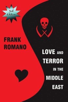 Frank Romano - Love and Terror in the Middle East, 3rd Edition, Häftad