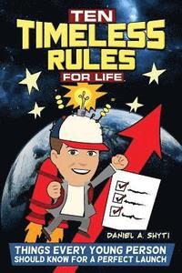 bokomslag Ten Timeless Rules for Life: Things Every Young Person Should Know for a Perfect Launch