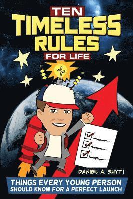 Daniel A. Shyti - Ten Timeless Rules for Life: Things Every Young Person Should Know for a Perfect Launch, Häftad