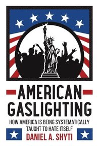 bokomslag American Gaslighting