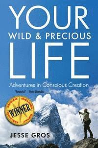 bokomslag Your Wild & Precious Life: Adventures in Conscious Creation