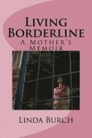 bokomslag Living Borderline: A Mother's Memoir