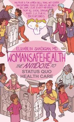 bokomslag WomanSafeHealth: The Antidote to Status Quo Health Care