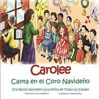 Janice Limb Myers - Carolee Canta en el Coro Navideno: Una Relato Navideno para Ninos de Todas las Edades, Häftad