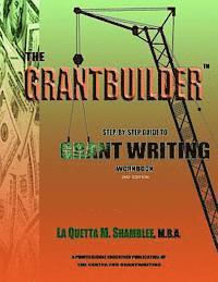 The Grantbuilder: Step By Step Guide to Grant Writing 2nd Edition 1