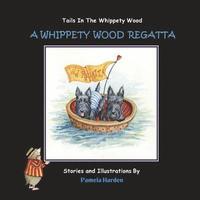 bokomslag A Whippety Wood Regatta: Tails In The Whippety Wood