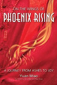 bokomslag On the Wings of Phoenix Rising: A Journey from Ashes to Joy