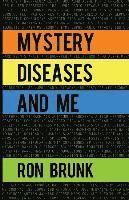 bokomslag Mystery Diseases And Me: My Battle With Fibromyalgia, Anxiety, IBS, OCD, Gluten, Intestinal Hemorrhages, and more.