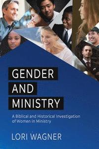 bokomslag Gender and Ministry: A Biblical and Historical Investigation of Women in Ministry