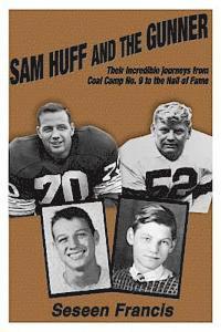 Sam Huff and The Gunner: Their Incredible Journeys from Coal Camp No.9 to the Hall of Fame 1