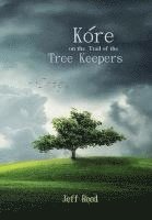 Kore on the Trail of the Tree Keepers 1