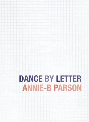 Annie-B Parson - Dance by Letter, Häftad