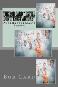 bokomslag The Bob Card ' I still don't trust anyone': Pharmaceutical's Finest