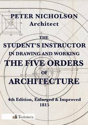 The Student's Instructor In Drawing And Working The Five Orders Of Architecture 1