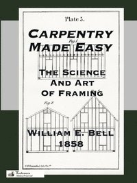 bokomslag Carpentry Made Easy; Or, The Science And Art Of Framing