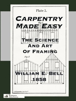 Carpentry Made Easy; Or, The Science And Art Of Framing 1