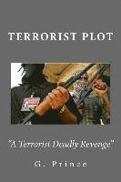 bokomslag Terrorist Plot: A Terrorist Deadly Revenge!