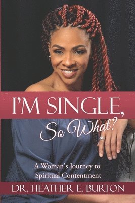 bokomslag I'm Single, So What?: A Woman's Journey to Spiritual Contentment