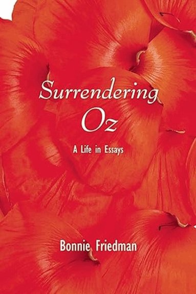 Bonnie Friedman - Surrendering Oz, Häftad
