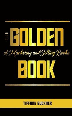 bokomslag The Golden Book of Marketing and Selling Books