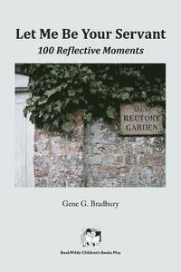 bokomslag Let Me Be Your Servant: 100 Reflective Moments