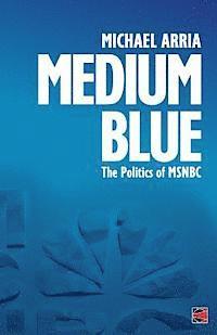 bokomslag Medium Blue: The Politics of MSNBC