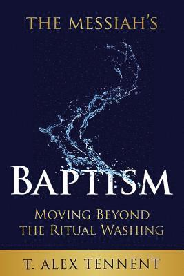 T Alex Tennent, T. Alex Tennent - Messiah's Baptism, Häftad