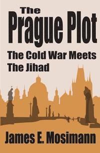 bokomslag The Prague Plot: The Cold War meets the Jihad