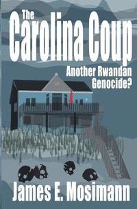 bokomslag The Carolina Coup: Another Rwandan Genocide?