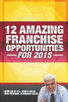 bokomslag 12 Amazing Franchise Opportunities for 2015