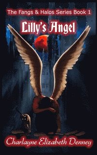bokomslag Lilly's Angel: Fangs & Halos Series Book 1