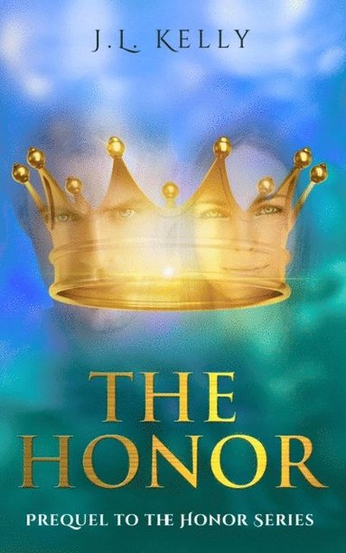 bokomslag The Honor: Prequel to the Honor Series: The Prequel to the Honor Series a contemporary Christian fiction series