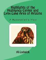 bokomslag Highlights of the Highlands Center and Lynx Lake Area of Arizona: A Naturalist's View