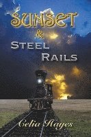 Celia Hayes - Sunset and Steel Rails, Häftad