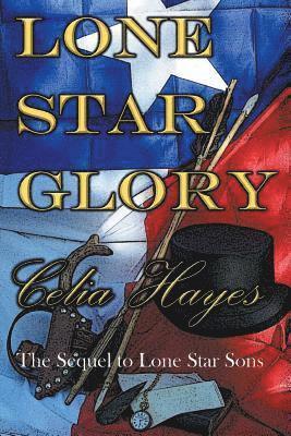 Lone Star Glory: Continuing the Entertaining and Mostly If Not Always True Adventures of Texas Ranger Jim Reade and his Blood Brother D 1