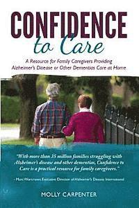 Confidence to Care [Canadian Edition]: A Resource for Family Caregivers Provding Alzheimer's Disease or Other Dementias Care at Home 1